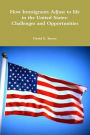 How Immigrants Adjust to Life in the United States: Challenges and Opportunities