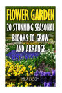 Flower Garden: 20 Stunning Seasonal Blooms To Grow And Arrange