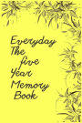 Everyday The Five Year Memory Book: 5 Years Of Memories, Blank Date No Month