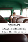 Provincial: A Chapbook of Short Fiction