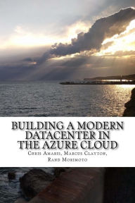 Title: Building a Modern Datacenter in the Azure Cloud, Author: Marcus Clayton