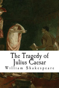 The Tragedy Of Julius Caesar By William Shakespeare, Paperback | Barnes ...