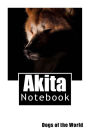 Akita: Dogs of the World 150 Pages Lined Notebook