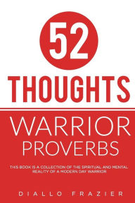 Title: 52 Thoughts: Warrior Proverbs, Author: Diallo Nkenge Frazier