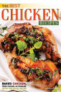 The Best Chicken Recipes: Baked Chicken, Fried Chicken, No Problem, We Will Give You All the Tips