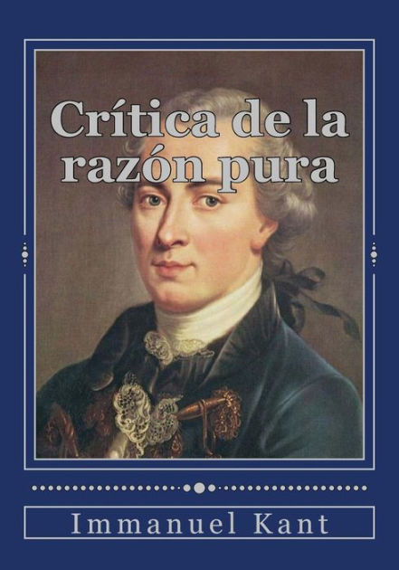 Crítica de la razón pura by Immanuel Kant Paperback Barnes Noble