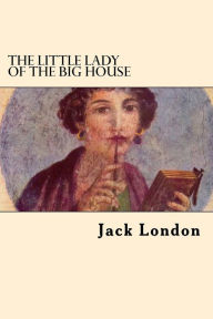 Title: The Little Lady of The Big House, Author: Jack London