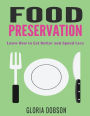 Food Preservation: Learn How To Eat Better And Spend Less