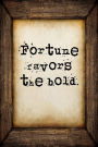 Fortune favors the bold: A 6 x 9 Lined Journal Notebook