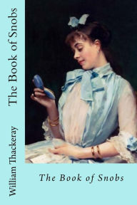 Title: The Book of Snobs, Author: William Makepeace Thackeray