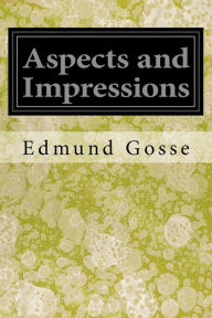 Title: Aspects and Impressions, Author: Edmund Gosse