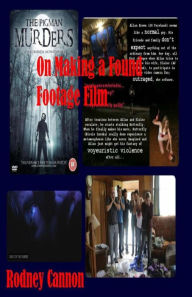 Title: On Making a Found Footage Film, Author: Rodney Cannon