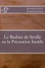 Le Barbier de Seville Ou La Precaution Inutile