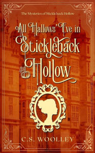 Title: All Hallows' Eve in Stickleback Hollow, Author: C S Woolley