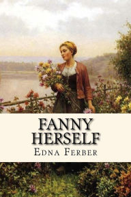 Title: Fanny Herself, Author: Edna Ferber