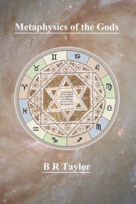 Title: Metaphysics of the Gods, Author: Brian Richard Taylor