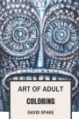 Art of Adult Coloring: Proven Antistress, Henna Inspired Mandala and Abstract Patterns Disney Influence Therapy Inspired Adult Coloring Book