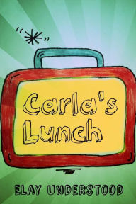 Title: Carla's Lunch, Author: Elay Understood