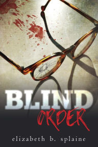 Title: Blind Order, Author: Elizabeth B. Splaine