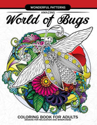 Title: Amazing World of Bugs coloring book for adults: Flower, Floral with insects butterfly, Dragonfly, beetle, bee, ladybug, grasshopper, Author: Adult Coloring Books