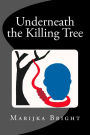 Underneath the Killing Tree