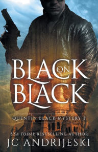 Title: Black On Black (Quentin Black Mystery #3): Quentin Black World, Author: Jc Andrijeski
