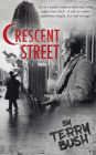 Crescent Street: Set in London's impoverished and crime-ridden East End; a tale of ruthless ambition, tragedy, love, and revenge.