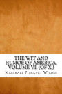 The Wit and Humor of America, Volume VI. (of X.)