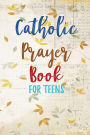Catholic Prayer Book For Teens: Blank Prayer Journal, 6 x 9, 108 Lined Pages