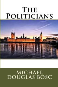 Title: The Politicians, Author: Michael Biswell