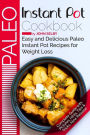 Paleo Instant Pot Cookbook: Easy and Delicious Paleo Instant Pot Recipes for Weight Loss