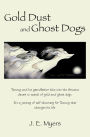 Gold Dust and Ghost Dogs: Tommy and his grandfather hike into the Arizona desert in search of gold and ghost dogs. It's a journey of self-discovery for Tommy that changes his life.