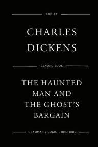 Title: The Haunted Man And The Ghost's Bargain, Author: Charles Dickens