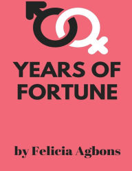 Title: Years of Fortune: Years of Fortune, Author: Felicia Agbons