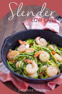 Slender Low Carb Cookbook: Low Carb Recipes under 200, 300 and 400 calories