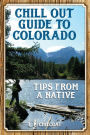 Chill Out Guide to Colorado: Tips from a Native