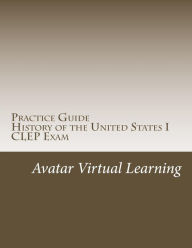 Title: Practice Guide for CLEP US History I, Author: Avatar Virtual Learning