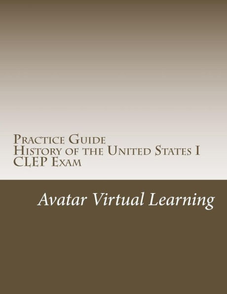 Practice Guide for CLEP US History I