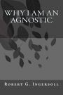 Why I Am An Agnostic