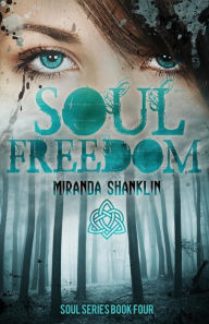 Title: Soul Freedom: Soul Series Book 4, Author: Miranda Shanklin