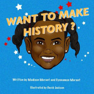Title: Want To Make History?, Author: David Jackson
