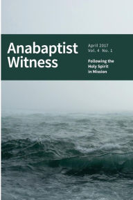 Title: Anabaptist Witness 4.1: Following the Holy Spirit in Mission, Author: Jamie Ross