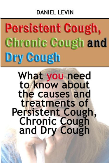 persistent-cough-chronic-cough-and-dry-cough-what-you-need-to-know