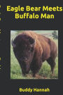 Eagle Bear Meets Buffalo Man
