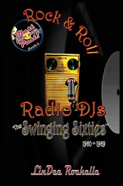 Rock & Roll Radio DJs: The Swinging Sixties 1960-1969: Blast From Your ...