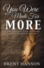 You Were Made For More