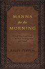 Manna for the Morning: A daily devotional for spiritual insight and spiritual growth