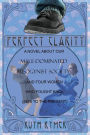 PERFECT CLARITY: A novel about our male-dominated misogynist society and four women who fought back (1874 to the present).