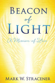Title: Beacon Of Ligjt, Author: Mark W Stracener