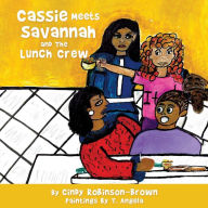 Title: Cassie Meets Savannah and The Lunch Crew, Author: Cindy Robinson-Brown